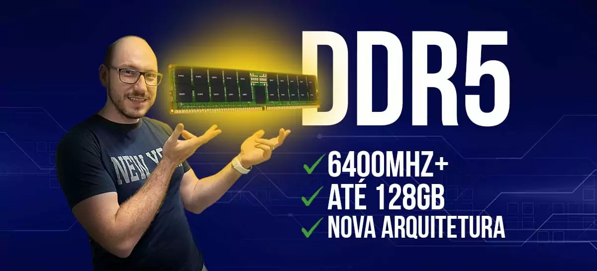 Memórias DDR5: o que muda com a tecnologia? É hora de trocar?