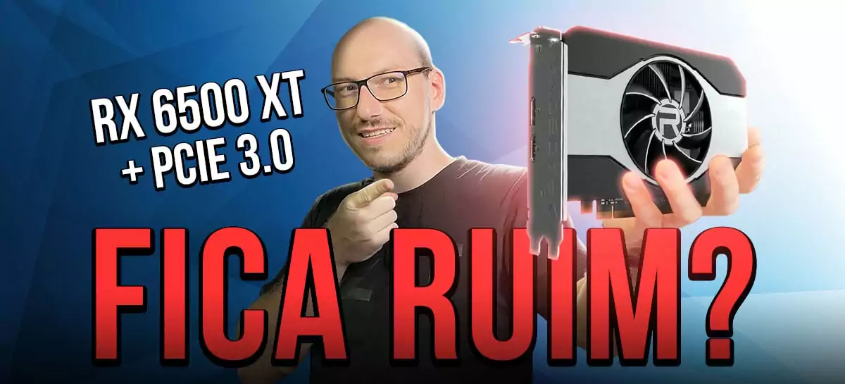 Radeon RX 6500 XT em PCIe 3.0: vai DAR RUIM no gameplay?