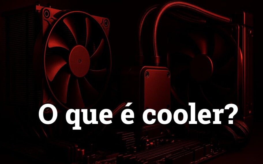 O que é cooler? Veja tipos e saiba qual é a função dele no PC