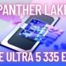 Vazamento revela detalhes do Intel Core Ultra 5 335 e 325, os Panther Lake de entrada